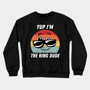 Yup-I'm-The-Ring-Dude Crewneck Sweatshirt